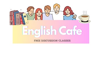 English Cafe | Free Discussion classes primary image