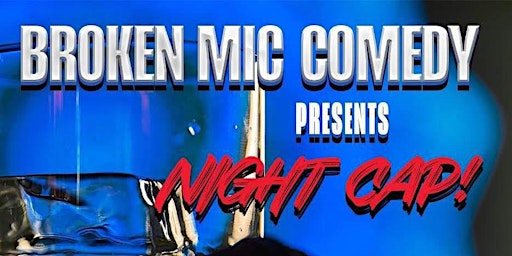 Imagem principal de Broken Mic Comedy Presents Nightcap In Dupont Circle