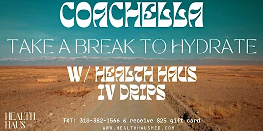 Coachella Pre-Game: Concierge DRIPS by Health Haus primary image