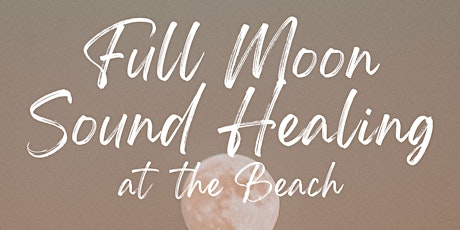 Full Moon Sound Healing at the beach