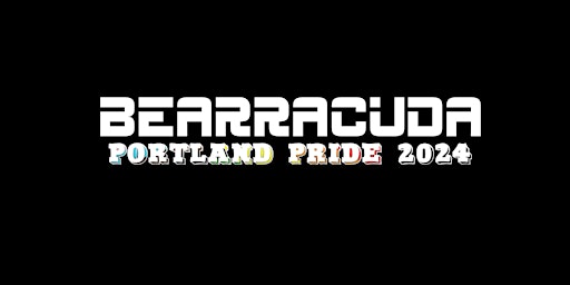 Primaire afbeelding van Bearracuda Portland Pride 2024