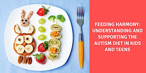 Imagem principal do evento Feeding Harmony: Understanding and Supporting the Autism Diet in kids and teens