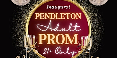 Inaugural Pendleton Adult Prom primary image