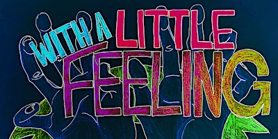 Imagem principal de With a Little Feeling: A Storytelling / Standup Show