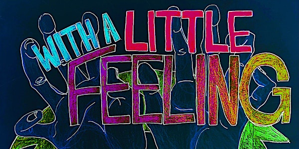 With a Little Feeling: A Storytelling / Standup Show