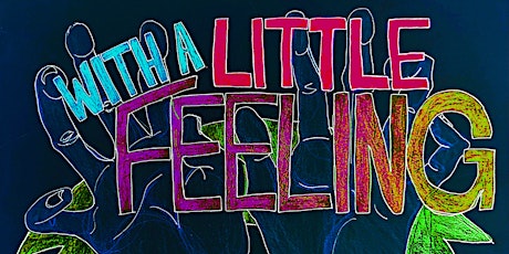With a Little Feeling: A Storytelling / Standup Show