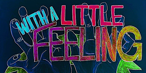 Immagine principale di With a Little Feeling: A Storytelling / Standup Show 