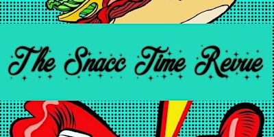 Hauptbild für The Snacc Time Revue presents: Smoking Hot