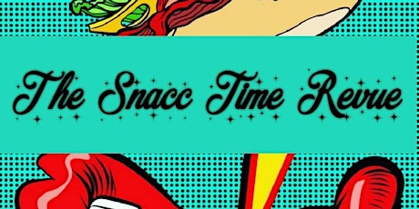 The Snacc Time Revue presents: Smoking Hot