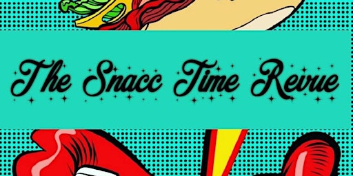 Image principale de The Snacc Time Revue presents: Smoking Hot