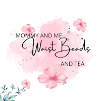 Mommy and Me Waist Beads and Tea primary image