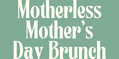 Motherless Mother's Day Brunch primary image