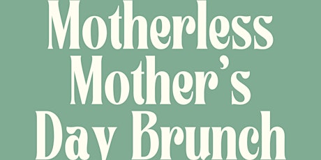 Motherless Mother's Day Brunch