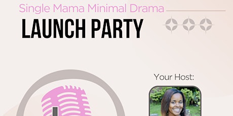 Single Mama Minimal Drama Podcast Launch Party