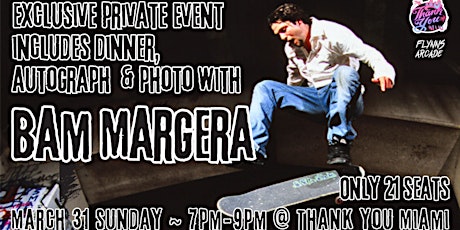 Private Dinner with Bam Margera at Thank You Miami (Miami, FL)