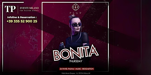 BONITA PARTY -GIOVEDI @PLAY CLUB MILANO - INFO & RSVP 3355290025