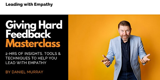 Leading with Empathy: Giving Hard Feedback Masterclass - Virtual Edition 2 primary image