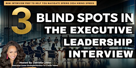 3 Blind Spots In The Executive Leadership Interview
