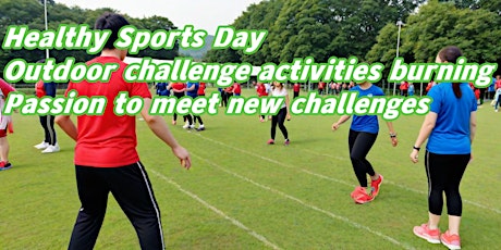 Healthy Sports Day, outdoor challenge activities burning passion to meet ne