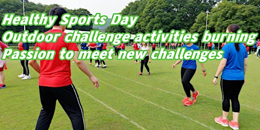 Healthy Sports Day, outdoor challenge activities burning passion to meet ne primary image