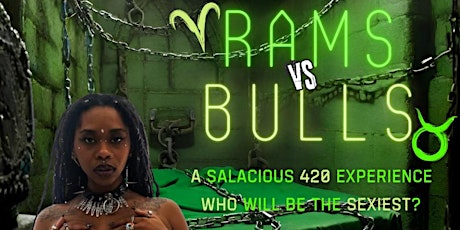 Rams♈️ vs Bulls♈️: A Salacious 4/20 experience