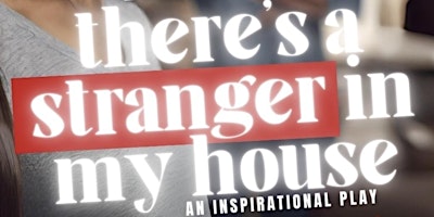 Primaire afbeelding van “THERE’S A STRANGER IN MY HOUSE” NATIONAL STAGE PLAY