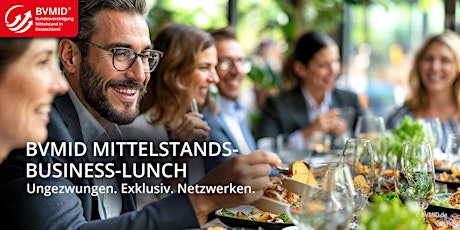 Hauptbild für BVMID Mittelstands-BUSINESS-LUNCH | UNGEZWUNGEN. EXKLUSIV. NETZWERKEN.