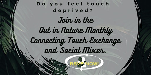 Imagen principal de Out In Nature  Monthly Connecting Touch Exchange &  Social Mixer.