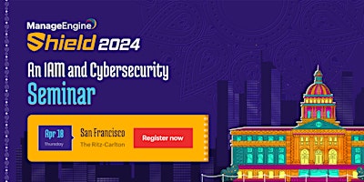 Imagem principal do evento ManageEngine Shield 2024: An IAM and Cybersecurity Seminar : San Francisco