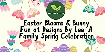 Easter Blooms & Bunny Fun at Designs By Lee! primary image