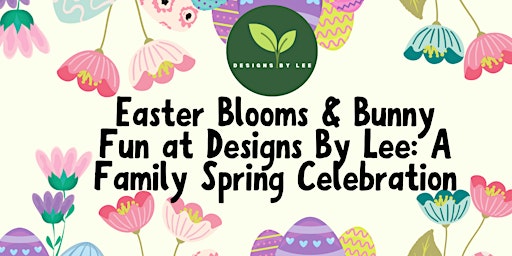 Imagem principal do evento Easter Blooms & Bunny Fun at Designs By Lee!