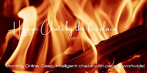 Hygge Chats by the Fireplace:Deep,Intelligent Chats with people worldwide! primary image