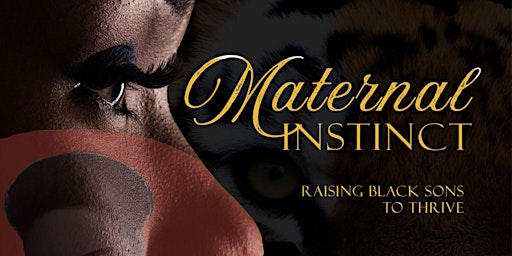 Hauptbild für Maternal Instinct Raising Black Sons To Thrive: Meet the author and book signing