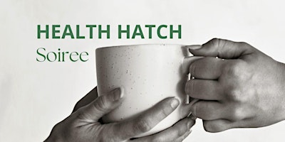 Imagem principal do evento Health Hatch Soiree