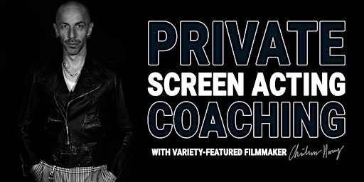Primaire afbeelding van FREE  CONSULTATION - PRIVATE SCREEN ACTING COACHING with Christopher Hanvey