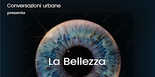 Imagem principal de La Bellezza - La Grande Bolla, Conversazioni Urbane #8