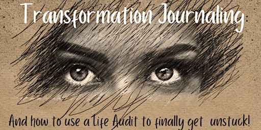Transformation Journaling & how to use a Life Audit to finally get unstuck! primary image