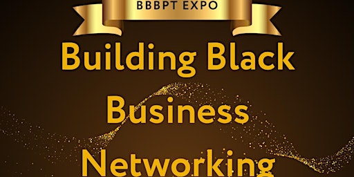 Imagem principal do evento The Building Black Business Networking Events