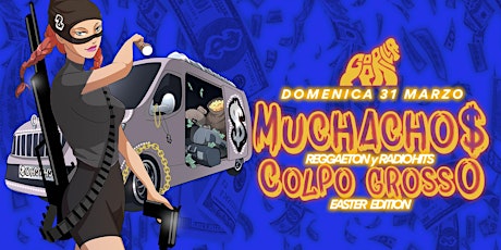 Sun 31.03 • MUCHACHOS Easter Edition • Omaggio entro 00:30