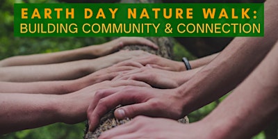 Imagen principal de Earth Day Nature Walk:  Building Community & Connection