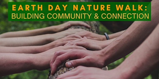 Immagine principale di Earth Day Nature Walk:  Building Community & Connection 