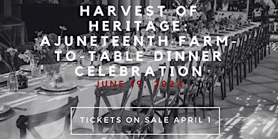 Primaire afbeelding van Harvest of Heritage: A Juneteenth Farm-to-Table Dinner Celebration