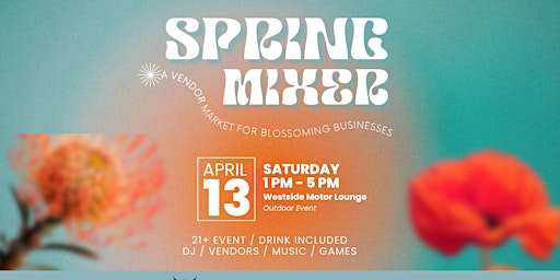 Imagem principal do evento Spring Mixer: A Vendor Market Mixer for Blossoming Businesses