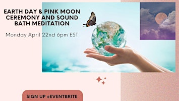 Primaire afbeelding van Virtual Earth Day Pink Moon Ceremony and Sound Bath Meditation