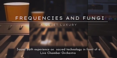 Hauptbild für Frequencies & Fungi: A Quiet Luxury