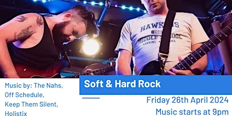 Live Music: Soft & Hard Rock - The Nahs, Off Schedule, Keep Them Silent, Holistix