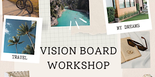Immagine principale di Vision Board Workshop - Learn how to make your dreams come true! 