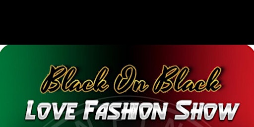 Black on Black Love Fashion Show primary image