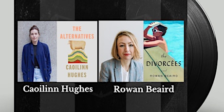 Authors on Tap:  Caoilinn Hughes and Rowan Beaird