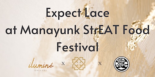 Imagem principal do evento Expect Lace at Manayunk StrEAT Food Festival